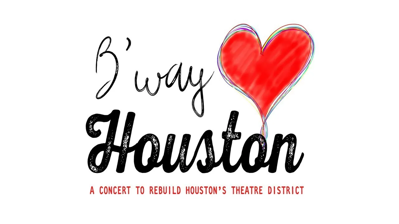 B’way ♥ Houston — A Concert to Rebuild Houston’s Theatre District